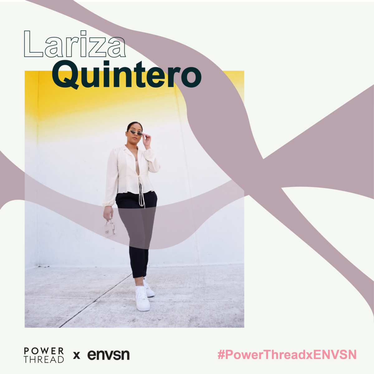 ENVSN X POWERTHREAD WITH LARIZA QUINTERO