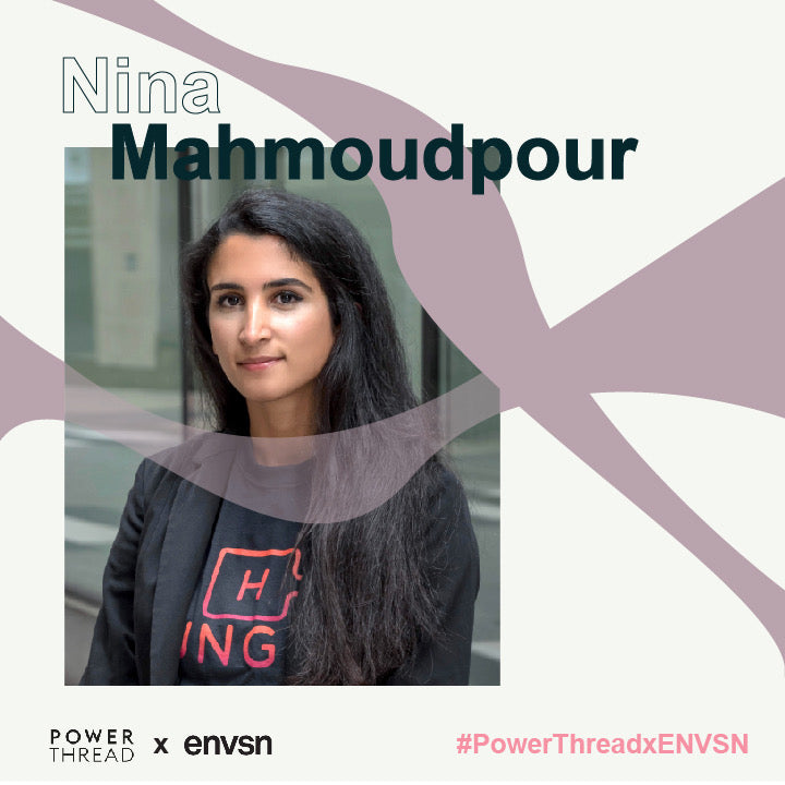 ENVSN X Power Thread with Nina Mahmoudpour